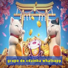 grupo de cdzinha whatsapp